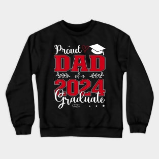 Proud Dad Of A Class Of 2024 Graduate For Graduation Crewneck Sweatshirt